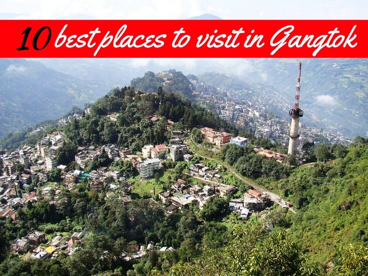 10 best places to visit in Gangtok - Hello Travel Buzz